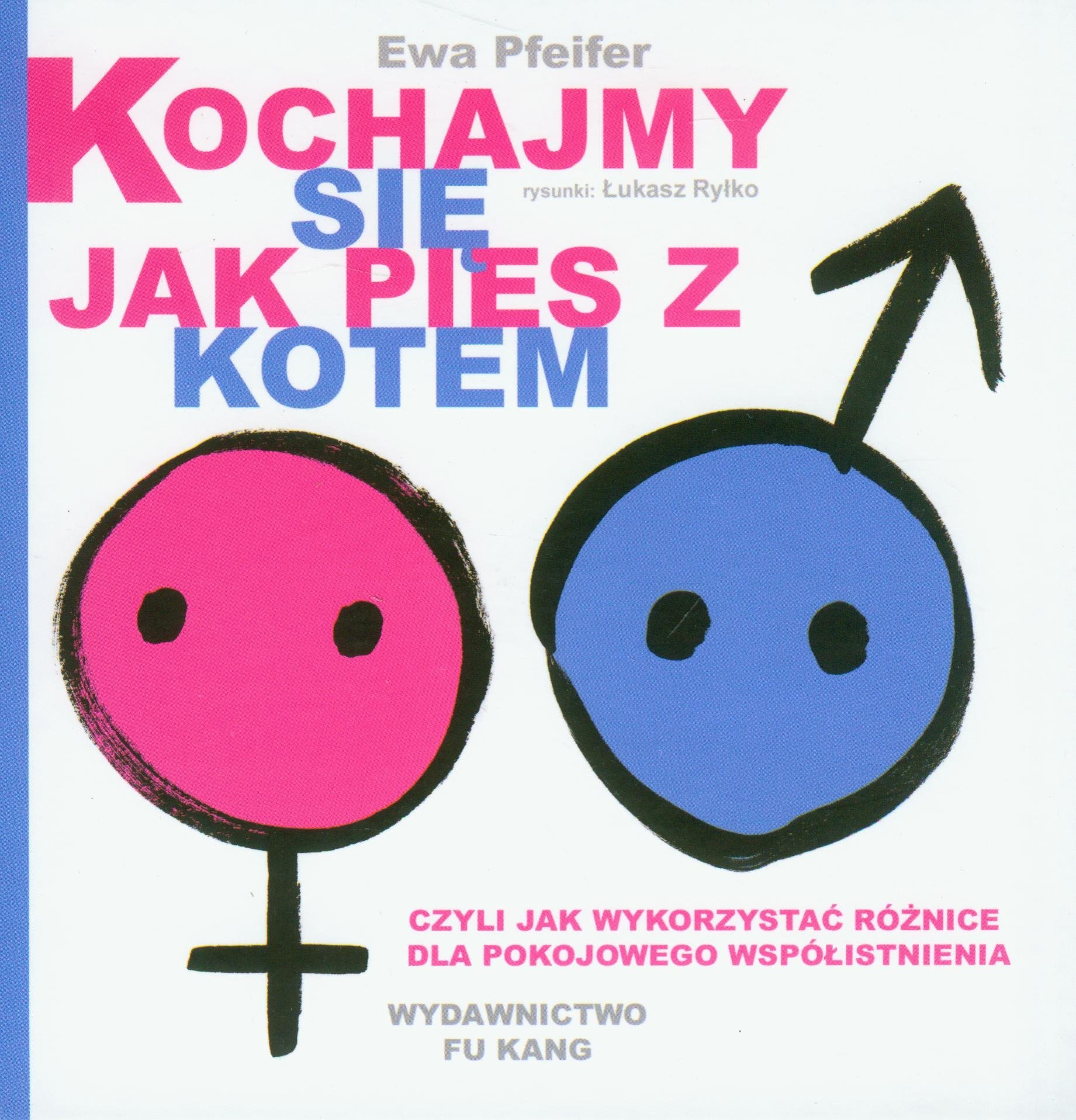 Kochajmy Sie Jak Pies Z Kotem Ewa Pfeifer 9788392263470