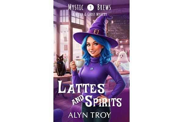 Lattes and Spirits: A Witch & Ghost Mystery (Mystic Brews Mysteries Book 1)