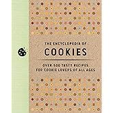 The Encyclopedia of Cookies: Over 500 Tasty Recipes for Cookie Lovers of All Ages (Encyclopedia Cookbooks)