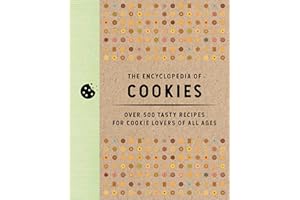 The Encyclopedia of Cookies: Over 500 Tasty Recipes for Cookie Lovers of All Ages