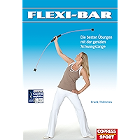 Flexi-Bar: Die besten Übungen mit der genialen Schwungstange (German Edition) book cover Flexi-Bar: Die besten Übungen mit der genialen Schwungstange (German Edition) book cover