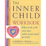 The Inner Child Workbook: What to do with your past when it just won't go away