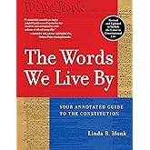 The Words We Live By: Your Annotated Guide to the Constitution