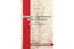 Crónicas y Testimonios de los Veteranos de la Guerra del Pacífico (Spanish Edition)