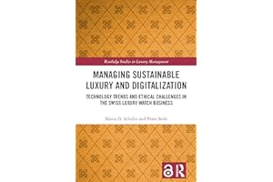 Managing Sustainable Luxury and Digitalization: Technology Trends and Ethical Challenges in the Swiss Luxury Watch Business (