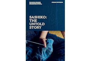 Sashiko: The Untold Story: The History, Technique and Philosophy Behind Japanese Hand-stitching