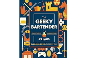 The Geeky Bartender Drinks: Real-Life Recipes for Fantasy Cocktails (Geeky Chef)