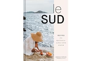 Le Sud: Recipes from Provence-Alpes-Côte d'Azur