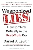 Weaponized Lies: How to Think Critically in the Post-Truth Era