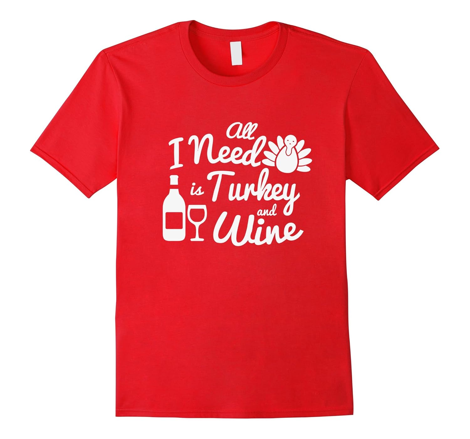 All I Need is Turkey and Wine Shirt thanksgiving Tee-ANZ