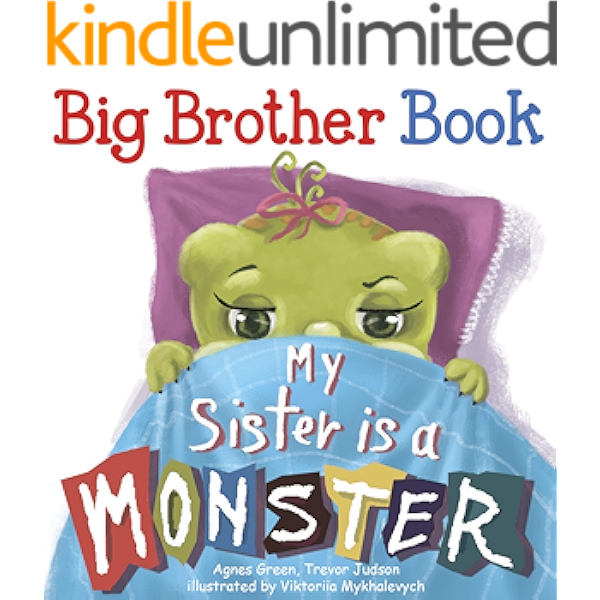 My Sister Is A Monster Funny Story On Big Brother And New Baby Sister How He Sees Her Sibling Book For Children Kindle Edition By Green Agnes Mykhalevych Viktoriia Children Kindle We usually don't really do a anything you could take her out for ice cream, or to the movies or to the mall. my sister is a monster funny story on