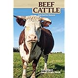 Beef Cattle: Keeping a Small-Scale Herd (CompanionHouse Books) Practical, Easy-to-Follow Beginner's Advice on Purchasing Cows
