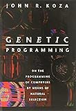 Genetic Programming: On the Programming of Computers by Means of Natural Selection (Complex Adaptive Systems)