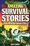 Amazing Survival Stories for Adventurous Kids: 16
