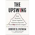 The Upswing: How America Came Together a Century Ago and How We Can Do It Again