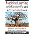 Machine Learning With Random Forests And Decision Trees: A Mostly Intuitive Guide, But Also Some Python