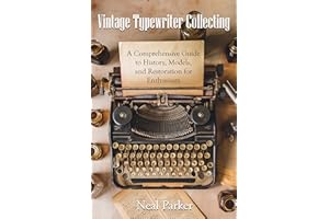 Vintage Typewriter Collecting: A Comprehensive Guide to History, Models, and Restoration for Enthusiasts