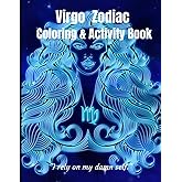 Virgo Zodiac Coloring & Activity Book: Astrological Zodiac Book /Zodiac Activity Book/ Virgo Sign /Coloring Book Anti-Stress /Astrology and Horoscope Coloring pages plus Activities