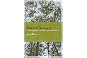 Integral Recovery: A Revolutionary Approach to the Treatment of Alcoholism and Addiction (Integral Theory)