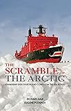 The Scramble for the Arctic: Ownership, Exploitation and Conflict in the Far North