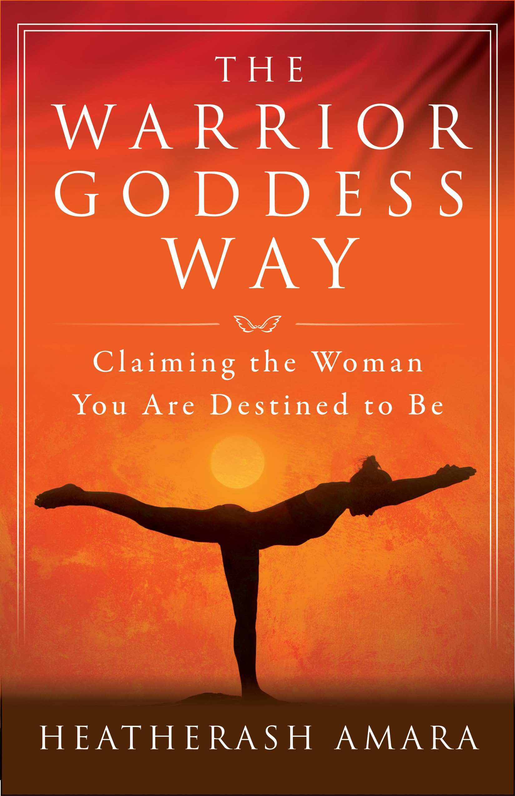 The Warrior Goddess Way: Claiming the Woman You Are Destined to Be (Warrior Goddess Training)
