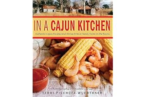 In a Cajun Kitchen: Authentic Cajun Recipes and Stories from a Family Farm on the Bayou