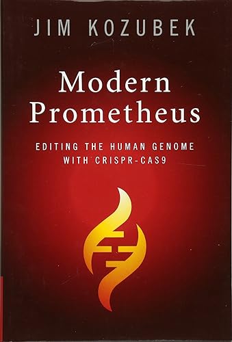 Download Modern Prometheus: Editing the Human Genome with Crispr-Cas9 PDF