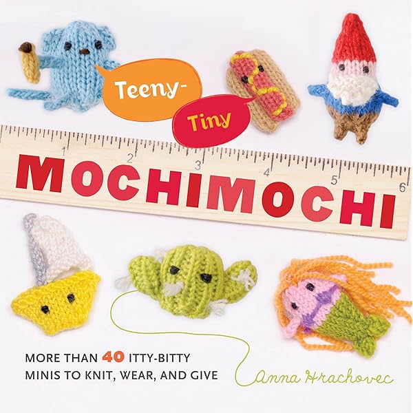 Knitting Mochimochi: 20 Super-Cute Strange Designs for Knitted