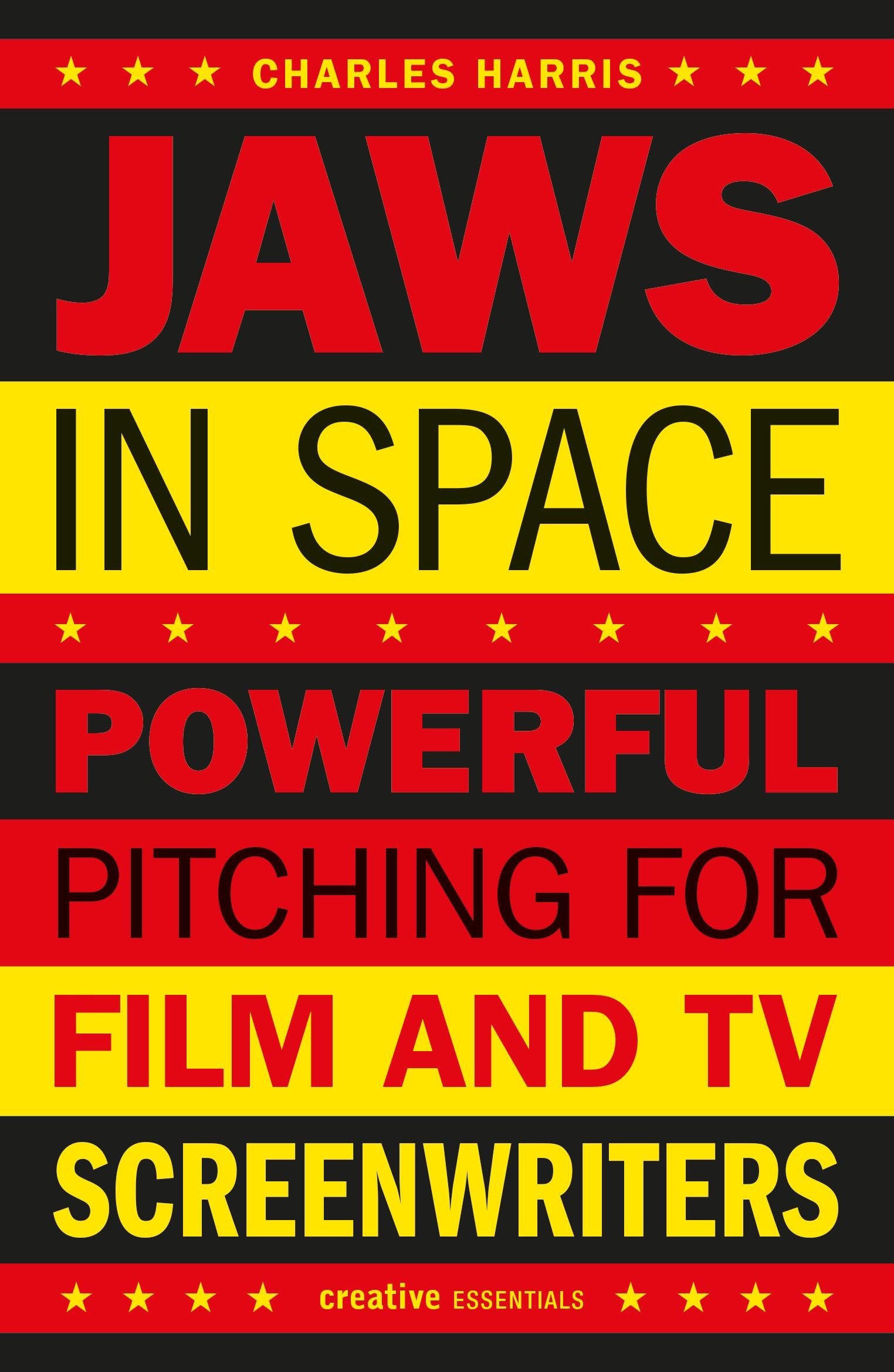 Jaws in Space: Powerful Pitching for Film and TV Screenwriters (Creative  Essentials): Harris, Charles: 9781843447337: Amazon.com: Books