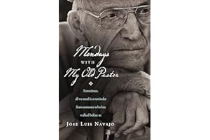 Mondays with My Old Pastor: Sometimes All We Need Is a Reminder from Someone Who Has Walked Before Us