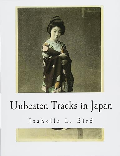 Download Unbeaten Tracks in Japan: An Account of Travels in the Interior including visits to the Aborigines of Yezo and the Shrine of Nikko PDF
