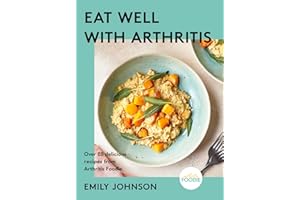 Eat Well with Arthritis: Over 85 delicious recipes from Arthritis Foodie