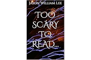 Too Scary To Read... (A Collection of Surprising Short Stories)