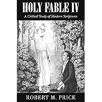 Holy Fable Volume IV: A Critical Study of Modern Scriptures book cover