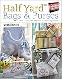 Half Yard™ Bags & Purses: Sew 12 Beautiful Bags