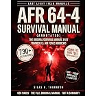 AFR 64-4 Survival Manual (Annotated): The Complete 1985 Air Force Survival Training Text with 730+ Illustrations and Expert-Reviewed Notes for ... Emergency (Last Light Field Manuals Book 1)