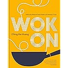 Wok On: Deliciously balanced Asian meals in 30 minutes or less (Ching He Huang)