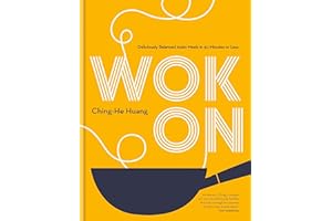 Wok On: Deliciously balanced Asian meals in 30 minutes or less (Ching He Huang)