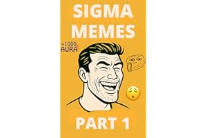 Sigma Memes: Volume 1: A Satirical Collection of Internet Humor and Cultural Commentary