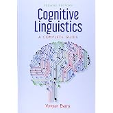 Cognitive Linguistics: A Complete Guide
