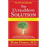 The UltraMind Solution: The Simple Way to Defeat Depression, Overcome Anxiety, and Sharpen Your Mind