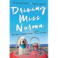 Driving Miss Norma: One Family's Journey Saying "Yes" to Living book cover