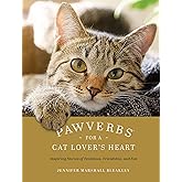 Pawverbs for a Cat Lover's Heart: Inspiring Stories of Feistiness, Friendship, and Fun
