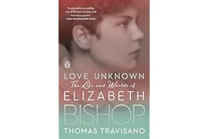 Love Unknown: The Life and Worlds of Elizabeth Bishop