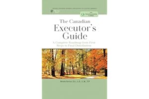 The Canadian Executor's Guide: A Complete Roadmap From First Steps to Final Distribution