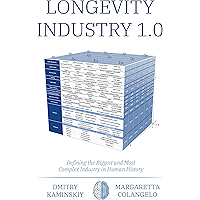 Longevity Industry 1.0: Defining the Biggest and Most Complex Industry in Human History book cover