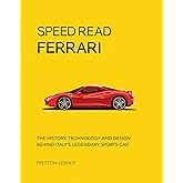 Speed Read Ferrari: The History, Technology and Design Behind Italy's Legendary Automaker (Volume 3) (Speed Read, 3)