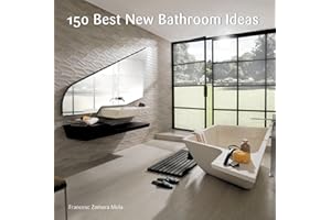 150 Best New Bathroom Ideas: An Inspirational Reference for Stylish and Cost-Effective Designs from Renowned Architects