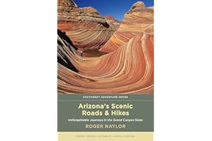 Arizona's Scenic Roads and Hikes: Unforgettable Journeys in the Grand Canyon State (Southwest Adventure Series)