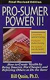 Pro-Sumer Power II ! How to Create Wealth by Being Smarter, Not Cheaper, and Referring Others to Do the Same